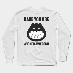 Babe you are wicked awesome Long Sleeve T-Shirt